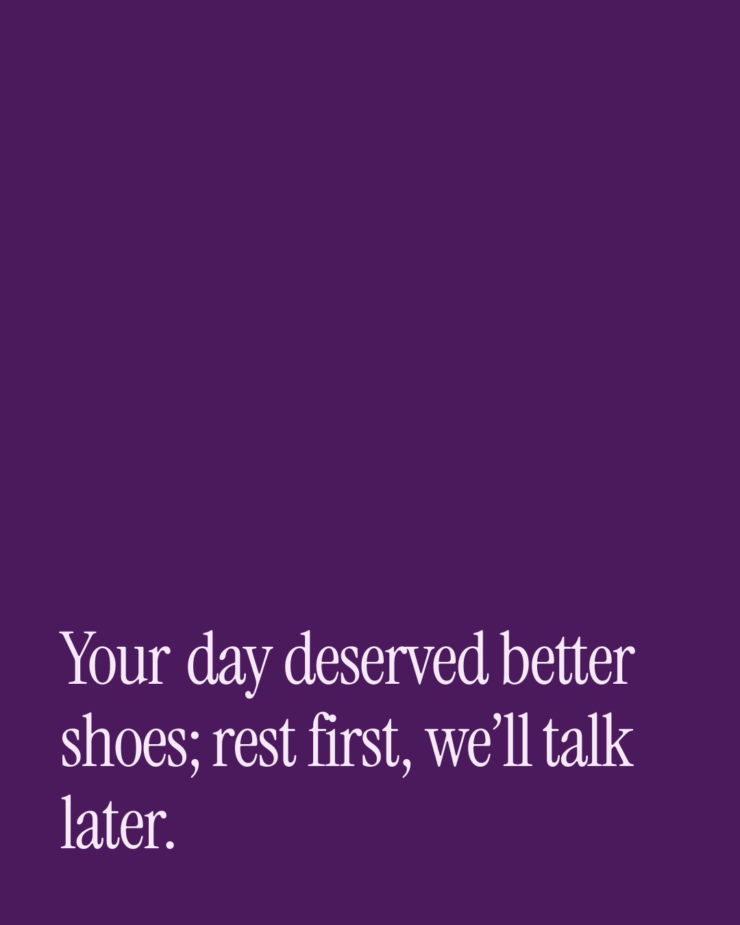 “Your day deserved better shoes; rest first, we’ll talk later.” — a love message card from 90+ Dating Love Messages to Send Today.