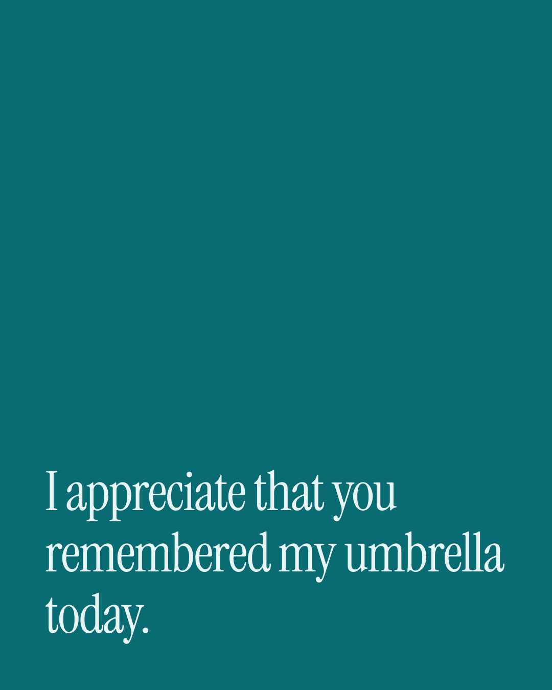 “I appreciate that you remembered my umbrella today.” — a love message card from 90+ Love Texts for a Wife to Copy & Send.