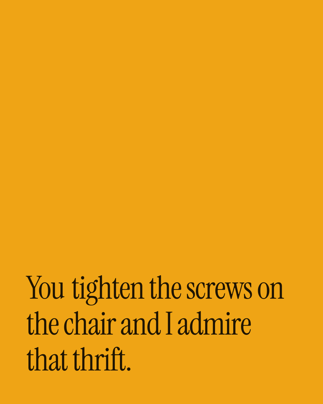 “You tighten the screws on the chair and I admire that thrift.” — a love message card from Love Messages as You Grow Old Together.