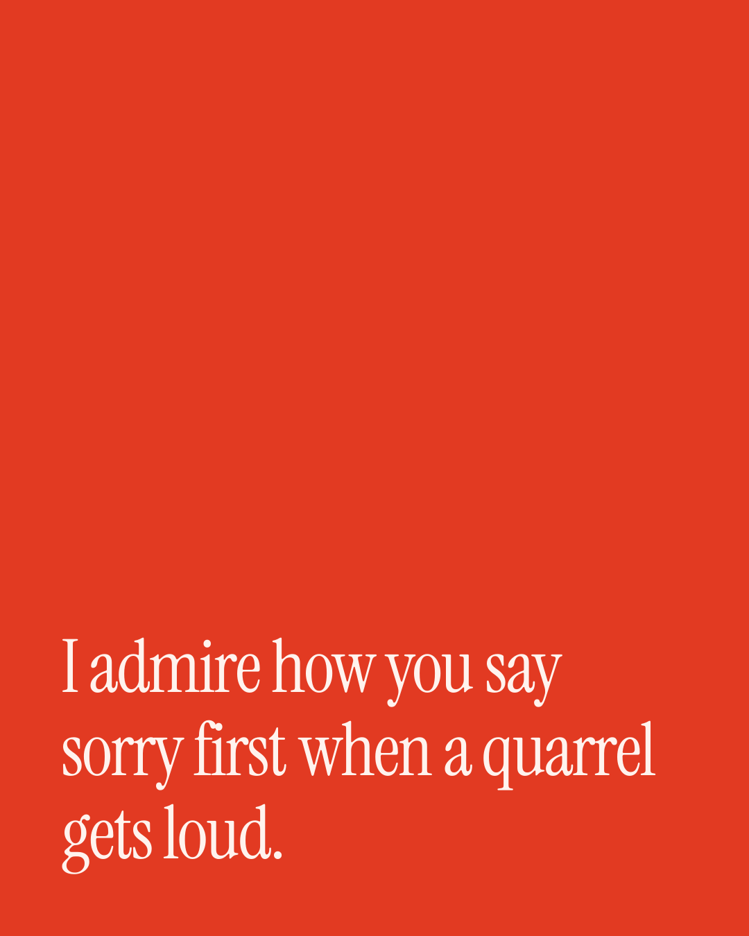 “I admire how you say sorry first when a quarrel gets loud.” — a love message card from 90+ Mother's Day Texts to Send Today.