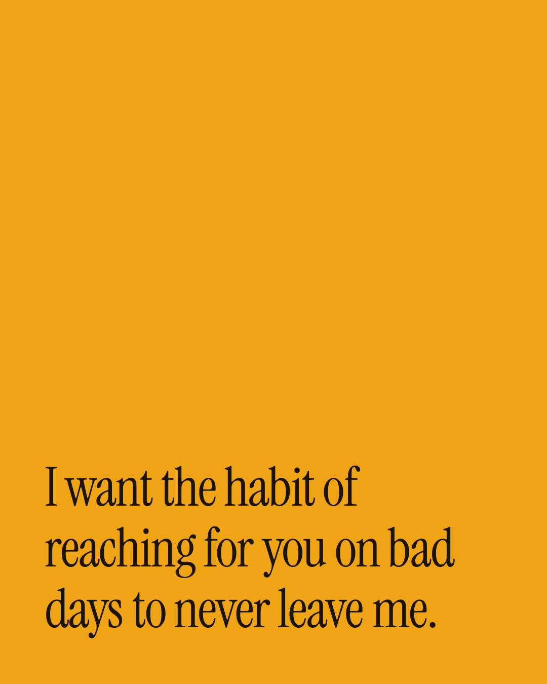 “I want the habit of reaching for you on bad days to never leave me.” — a love message card from 40+ Spicy Forever Messages to Send Today.